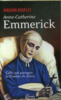 Produktbild: Anne-Catherine Emmerick : celle qui partagea la Passion de J&eacute;sus