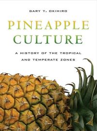Produktbild: Okihiro, G: Pineapple Culture - A History of the Tropical an