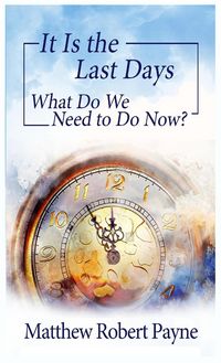 Produktbild: It Is the Last Days: What Do We Need to Do Now?