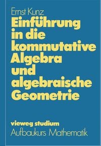 Produktbild: Einf&uuml;hrung in die kommutative Algebra und algebraische Geometrie