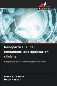 Produktbild: Nanoparticelle: dai fondamenti alle applicazioni cliniche