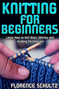 Produktbild: Knitting for Beginners. Learn How to Knit Basic Stitches and Knitting Techniques