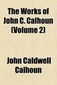 Produktbild: The Works of John C. Calhoun (Volume 2)