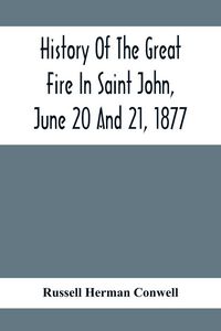 Produktbild: History Of The Great Fire In Saint John, June 20 And 21, 1877