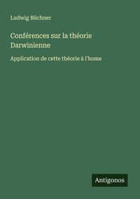 Produktbild: Conf&eacute;rences sur la th&eacute;orie Darwinienne
