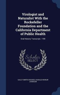Produktbild: Virologist and Naturalist With the Rockefeller Foundation and the California Department of Public Health