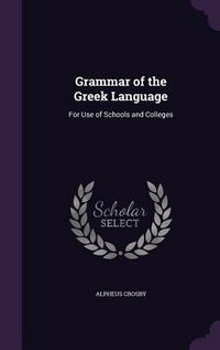 Produktbild: Grammar of the Greek Language: For Use of Schools and Colleges