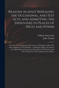 Produktbild: Reasons Against Repealing the Occasional, and Test Acts, and Admitting the Dissenters to Places of Trust and Power