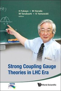 Produktbild: Strong Coupling Gauge Theories in Lhc Era - Proceedings of the Workshop in Honor of Toshihide Maskawa's 70th Birthday and 35th Anniversary of Dynamica