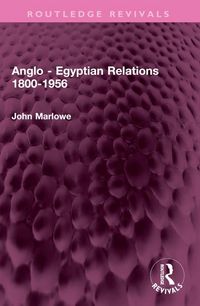 Produktbild: Marlowe, J: Anglo - Egyptian Relations 1800-1956
