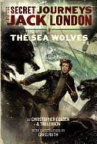 Produktbild: The Secret Journeys of Jack London, Book Two: The Sea Wolves
