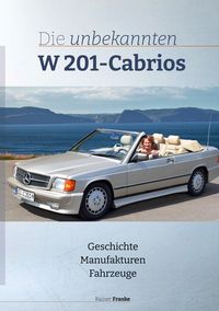 Produktbild: Die unbekannten W201 Cabrios