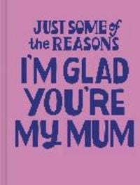 Produktbild: Just Some of the Reasons I'm Glad You're My Mum