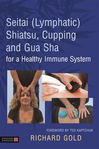 Produktbild: Gold, R: Seitai (Lymphatic) Shiatsu, Cupping and Gua Sha for