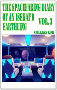 Produktbild: The Spacefaring Diary of an Isekai'd Earthling, Vol. 3 (Isekai Spacefaring Diary, #4)