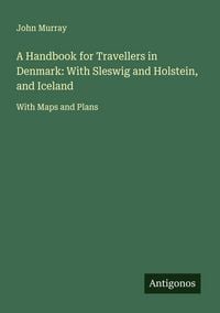 Produktbild: A Handbook for Travellers in Denmark: With Sleswig and Holstein, and Iceland