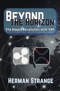 Produktbild: Beyond the Horizon-The Ripple Revolution with XRP