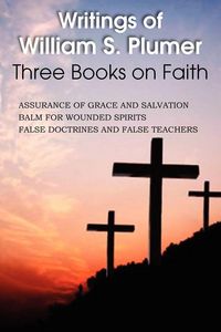 Produktbild: Writings of William S. Plumer, Three Books on Faith