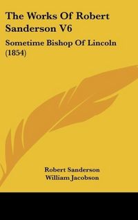 Produktbild: Sanderson, R: Works Of Robert Sanderson V6
