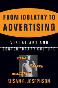 Produktbild: From Idolatry to Advertising: Visual Art and Contemporary Culture