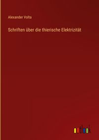 Produktbild: Schriften &uuml;ber die thierische Elektrizit&auml;t