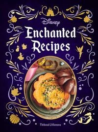 Bild vom Artikel Disney Enchanted Recipes Cookbook vom Autor Thibaud Villanova