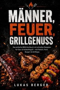 Produktbild: M&auml;nner, Feuer, Grillgenuss
