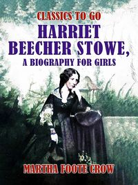 Produktbild: Harriet Beecher Stowe, A Biography for Girls
