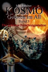Produktbild: Die geheime Forschungsstation (Kosmo - Geboren im All 3)