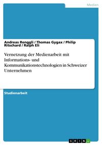 Produktbild: Vernetzung der Medienarbeit mit Informations- und Kommunikationstechnologien in Schweizer Unternehmen