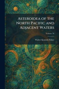 Produktbild: Asteroidea of the North Pacific and Adjacent Waters