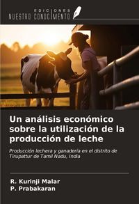 Produktbild: Un an&aacute;lisis econ&oacute;mico sobre la utilizaci&oacute;n de la producci&oacute;n de leche