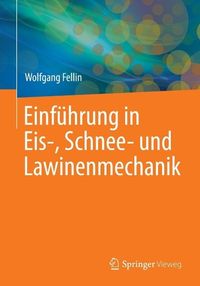 Produktbild: Einf&uuml;hrung in Eis-, Schnee- und Lawinenmechanik