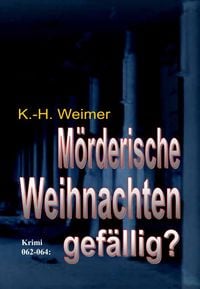 Produktbild: Weimer-Krimi 062-064: M&ouml;rderische Weihnachten gef&auml;llig?