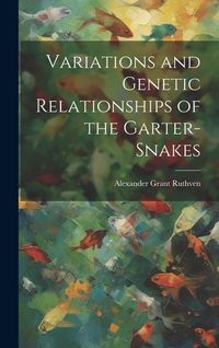 Produktbild: Variations and Genetic Relationships of the Garter-snakes