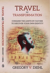 Produktbild: Travel As Transformation: Conquer the Limits of Culture to Discover Your Own Identity