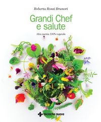 Produktbild: Grandi chef e salute. Alta cucina 100% vegetale
