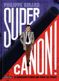 Produktbild: Supercanon ! : le marchand d'armes qui visait les &eacute;toiles