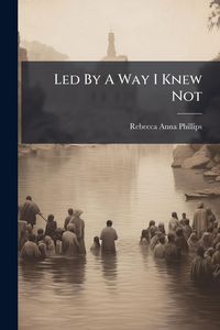 Produktbild: Led By A Way I Knew Not