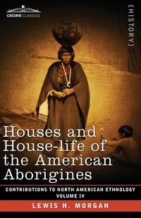 Produktbild: Houses and House-Life of the American Aborigines