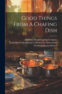 Produktbild: Good Things From A Chafing Dish