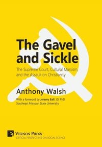 Produktbild: The Gavel and Sickle: The Supreme Court, Cultural Marxism, and the Assault on Christianity