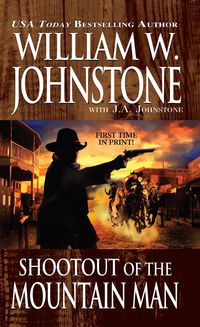 Shootout of the Mountain Man William W. Johnstone with J. a. Johnston