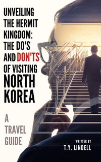 Produktbild: Unveiling the Hermit Kingdom: The Do's and Don'ts of Visiting North Korea
