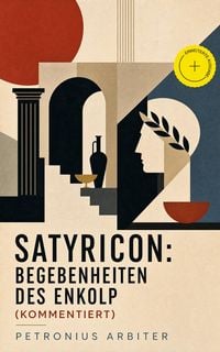 Produktbild: Satyricon: Begebenheiten des Enkolp (Kommentiert)