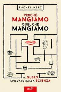 Produktbild: Perch&eacute; mangiamo quel che mangiamo. Il gusto spiegato dalla scienza