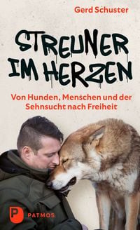 Produktbild: Streuner im Herzen - Von Hunden, Menschen und der Sehnsucht nach Freiheit