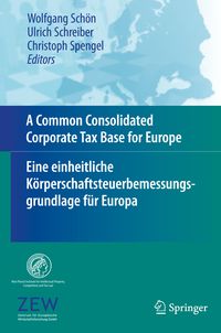Produktbild: A Common Consolidated Corporate Tax Base for Europe &ndash; Eine einheitliche K&ouml;rperschaftsteuerbemessungsgrundlage f&uuml;r Europa