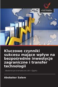 Produktbild: Kluczowe czynniki sukcesu maj&iquest;ce wp&iquest;yw na bezpo&iquest;rednie inwestycje zagraniczne i transfer technologii