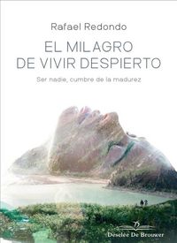 Produktbild: El milagro de vivir despierto : ser nadie, cumbre de la madurez